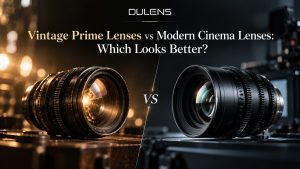 Vintage vs Modern Cinema Lenses